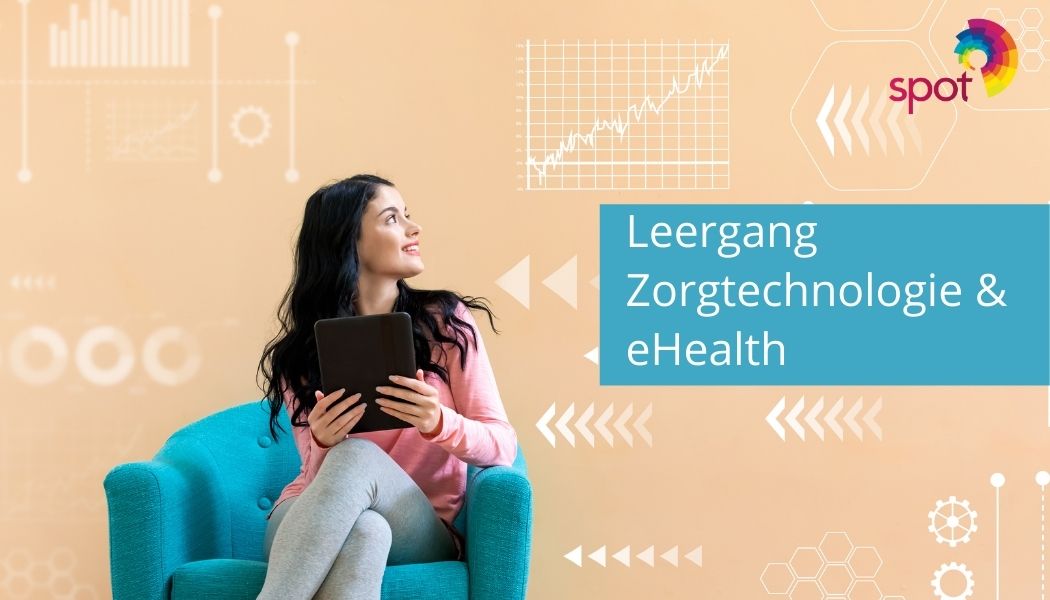 SPOT start Leergang Zorgtechnologie & eHealth voor leden